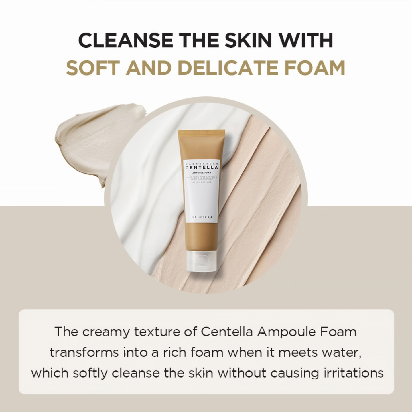 Tube of Centella Ampoule Foam with text about its soft and delicate foam and cleansing properties on a beige background